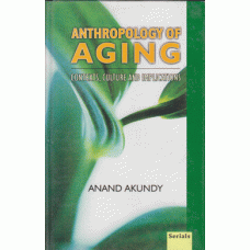 Anthropology of Aging: Contexts, Culture and Implications